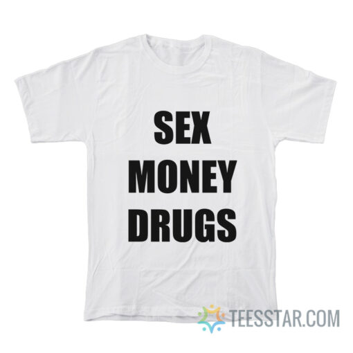 Sex Money Drugs T Shirt For Unisex Teesstar