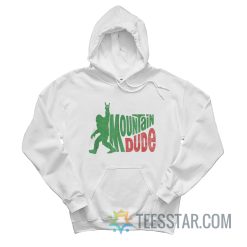 Bigfoot Mountain Dude Hoodie