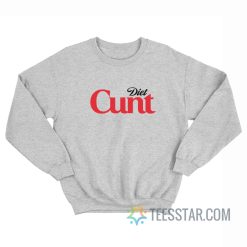Diet Cunt Coke Logo Parody Sweatshirt