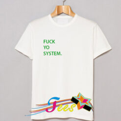 Cheap Fuck Yo System Graphic Tees On Sale