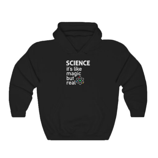 SCIENCE It's Like Magic But Real Hoodie