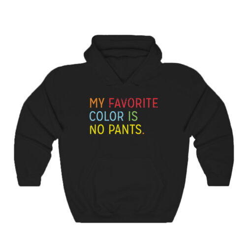 My Favorite Color Is No Pants Hoodie