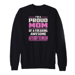 Proud MOM Auto Body Technician Sweatshirt