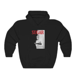 First You Get The Sugar Hoodie