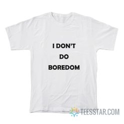 I Don’t Do Boredom Kate Moss