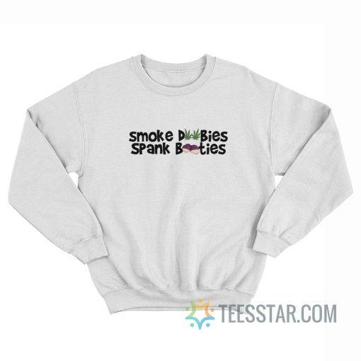 Smoke Doobies Spank Booties Sweatshirt