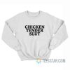 Chicken Tender Slut Sweatshirt