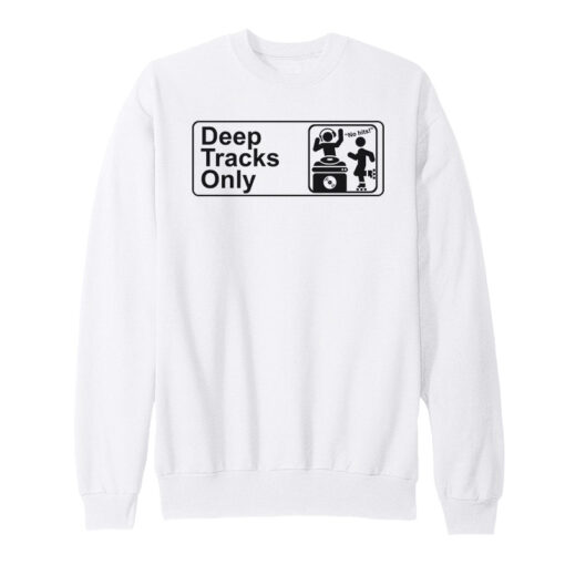 Deep Tracks Only No Hits Sweatshirt