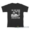 Pope Francis I'm Just Here For The Cheesesteak T-Shirt