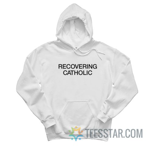 Recovering Catholic Hoodie