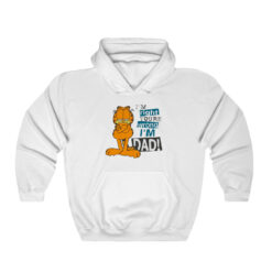 Garfield I'm Right You're Wrong I'm Dad Hoodie