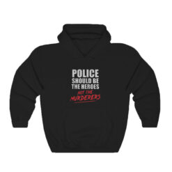 Police Should Be The Heroes Hoodie