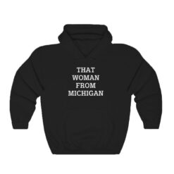 That Woman From Michigan Hoodie