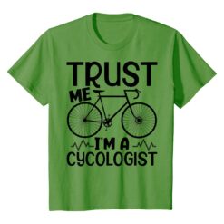 Trust Me I Am A Cycologist T-Shirt For Men And Women