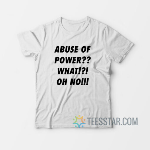 Abuse Of Power T-Shirt