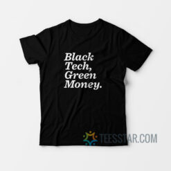 Black Tech Green Money T-Shirt