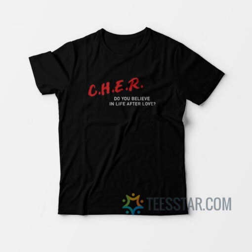 Cher Believe In Life After Love T-Shirt