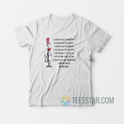 Dr Seuss I Will Not Wear It On My Face T-Shirt