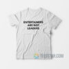 Entertainers Are Not Leaders T-Shirt