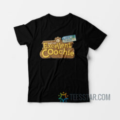 Excellent Coochie T-Shirt