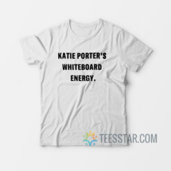 Katie Porter’s Whiteboard Energy T-Shirt