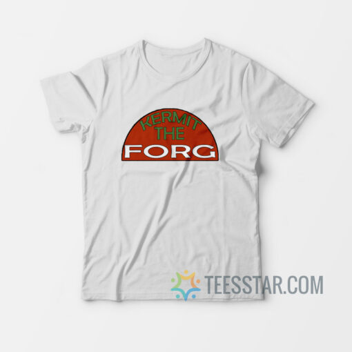 Kermit The Forg T-Shirt