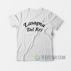 Lasagna Del Rey T-Shirt