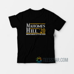 Mahomes Hill 2020 Make Kansas City Great Again T-Shirt