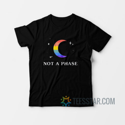 Not A Phase T-Shirt