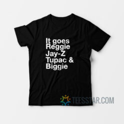 Eminem It Goes Reggie Jay-Z Tupac and Biggie T-Shirt