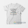 Everything Is Gonna Be Alright The University of College T-Shirt