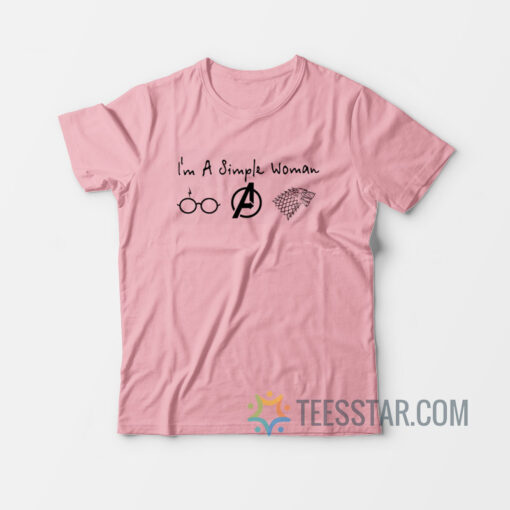 I Am A Simple Woman T-Shirt Game Of Thrones, Avenger, Harry Potter