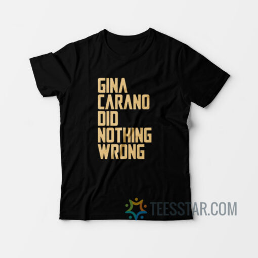 Gina Carano Did Nothing Wrong T-Shirt