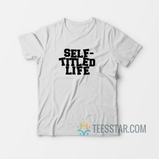 Self Titled Life T-Shirt