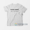 Thickk Things Thin Patience T-Shirt