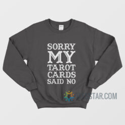 Sorry, My Tarot Cards Said No!