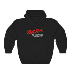 Dare To Keep Kids Off Drugs Hoodie