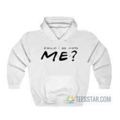 Matthew Perry Could I Be More Me Hoodie