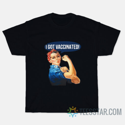 I Got Vaccinated Rosie The Riveter T-Shirt