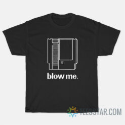 Blow Me T-Shirt