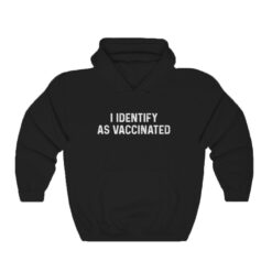 I Identify As Vaccinated Hoodie