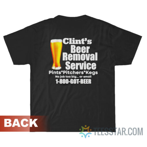 Clint’s Beer Removal Service Pints Pitchers Kegs T-Shirt