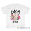Funny Doom Is Near Kitten T-Shirt