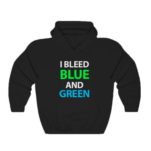 I Bleed Blue And Green Hoodie