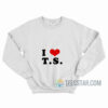 I Love TS Taylor Swift Sweatshirt