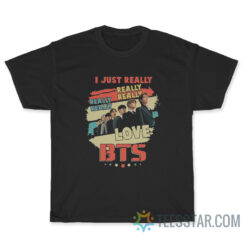 I Just Really Really Love BTS T-shirt