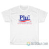 Phil for President Nice Guy Tries Hard Love The Game T-Shirt