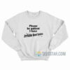 Please Be Patient I Have Irritable Bowel Syndrome Sweatshirt