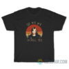 Tom Petty Oh My My Oh Hell Yes T-Shirt