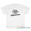 Please Be Patient I Have Irritable Bowel Syndrome T-Shirt